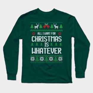 All I Want For Christmas Is Whatever - For Teenagers Long Sleeve T-Shirt